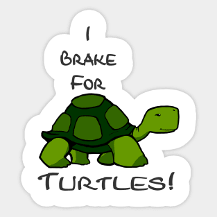 I Brake For Turtles - Sticker Sticker